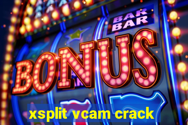 xsplit vcam crack